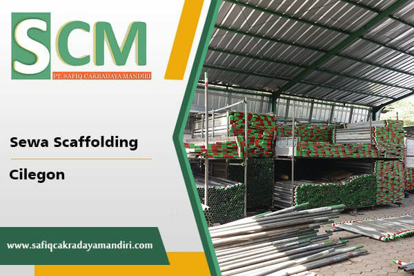 Sewa-Scaffolding-Cilegon-PT.-Safiq-Cakradaya-Mandiri